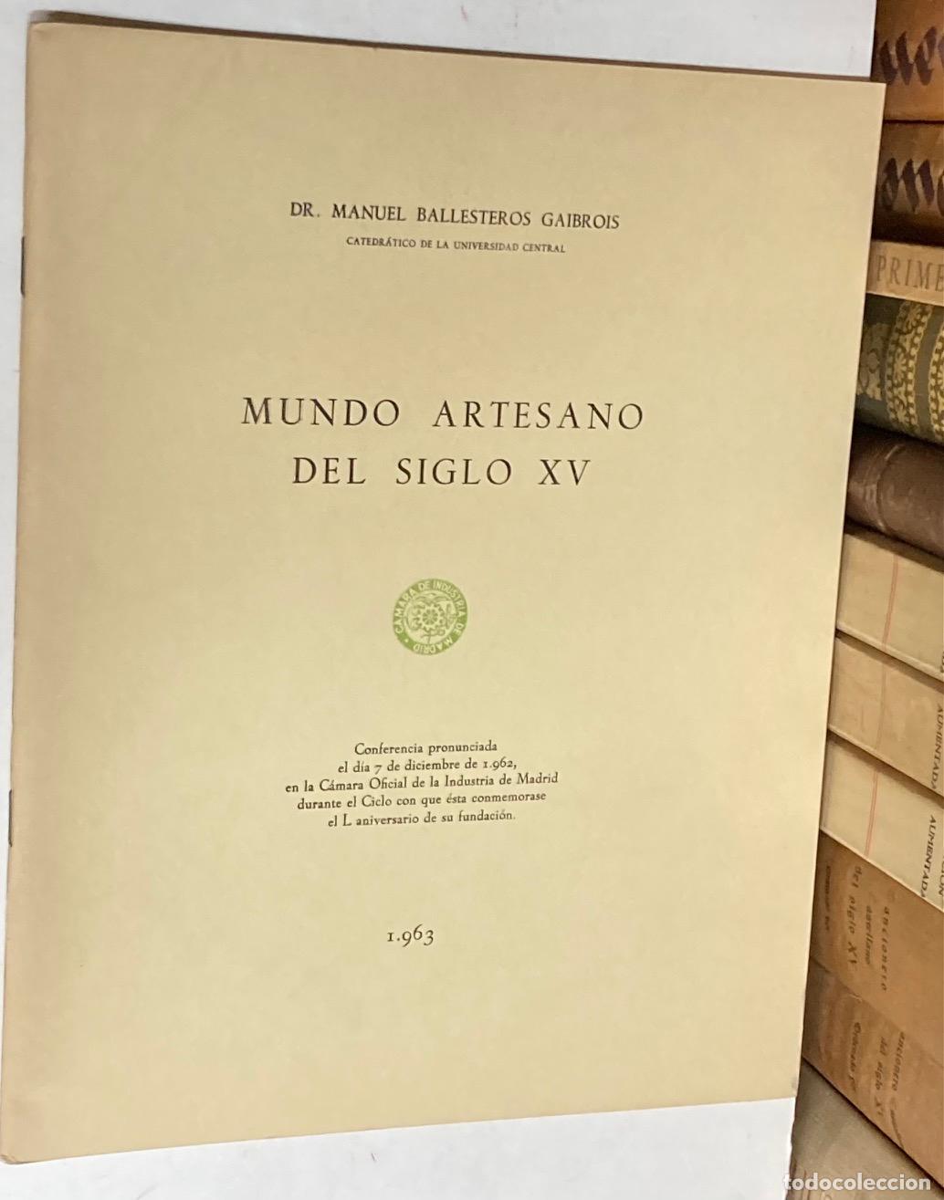 Libros de segunda mano: A&Ntilde;O 1963 - MUNDO ARTESANO EN EL SIGLO XV POR BALLESTEROS GAIBROIS - CONFERENCIA MADRID