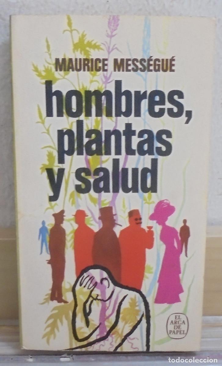 Libros de segunda mano: Hombres, plantas y salud. Maurice Mess&eacute;gu&eacute;