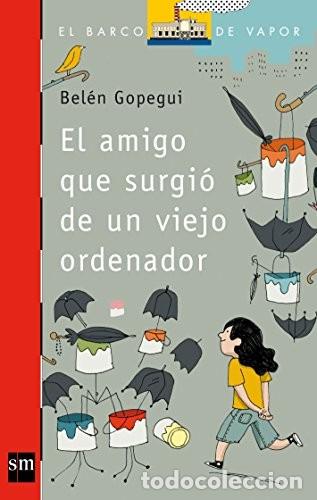 Second hand books: El Amigo Que Surgi&oacute; de un Viejo Ordenador - Bel&eacute;n Gopegui - Cesma - El Barco de Vapor Roja, 204