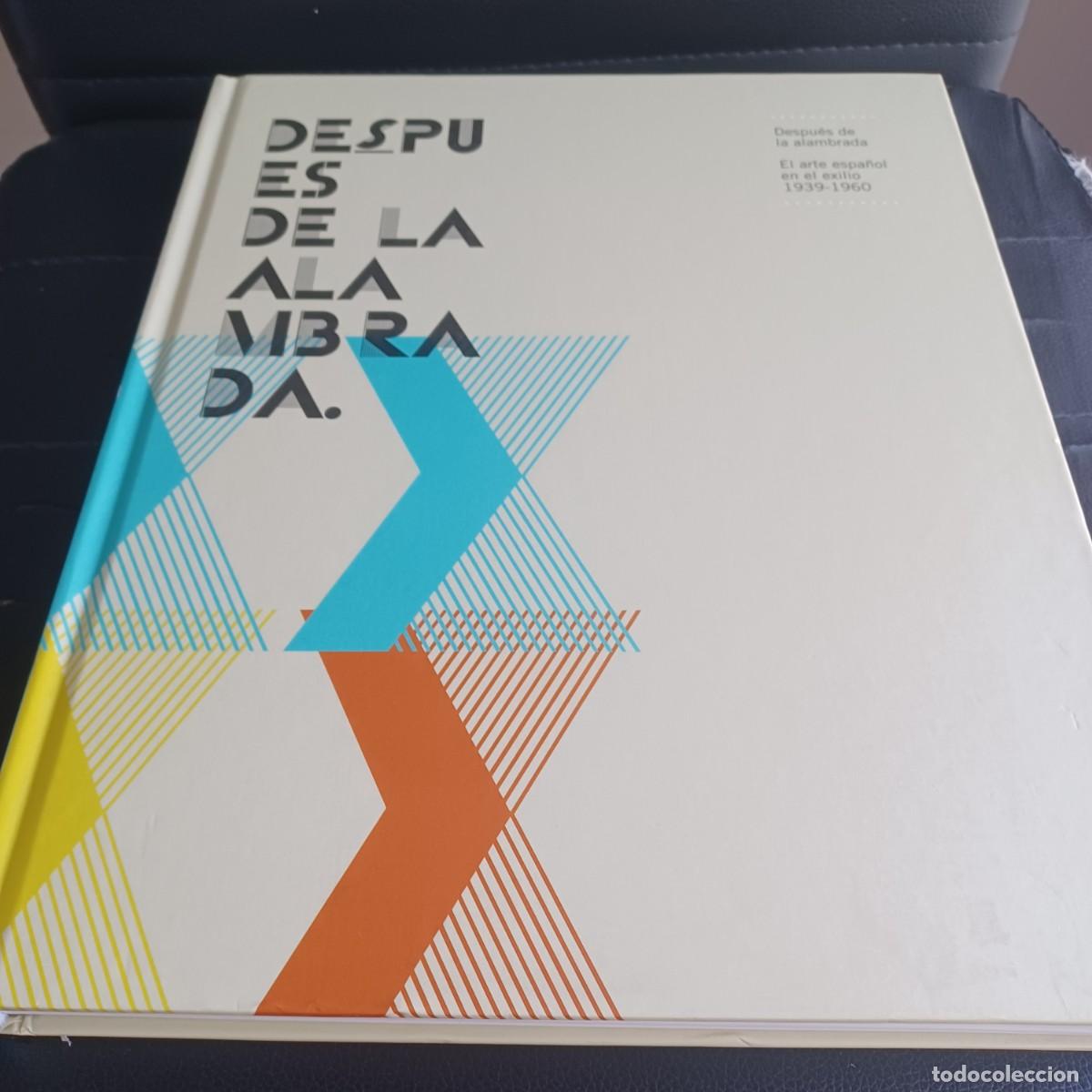 Libros de segunda mano: Despu&eacute;s de la alambrada. El arte espa&ntilde;ol en el exilio. 1939-1960