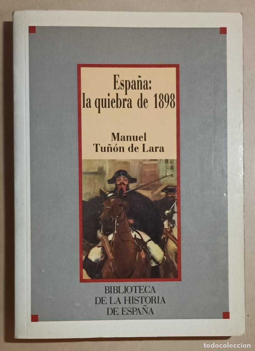 Libros de segunda mano: ESPA&Ntilde;A: LA QUIEBRA DE 1898 - MANUEL TU&Ntilde;&Oacute;N DE LARA - SARPE - 1986