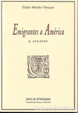 Libros de segunda mano: EMIGRANTES A AMERICA - S. XVI-XVIII - MENDEZ VENEGAS, ELADIO - A-AM-1030 ,2
