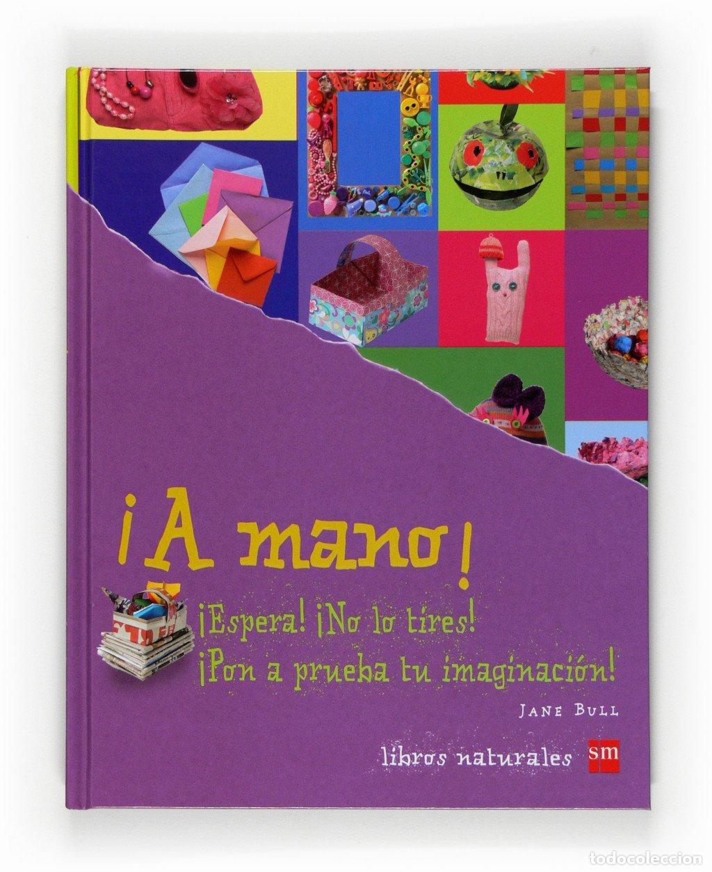 Libros de segunda mano: &iexcl;A Mano!: Sm - Jane Bull - Ediciones - Ecomania, N&ordm; 06