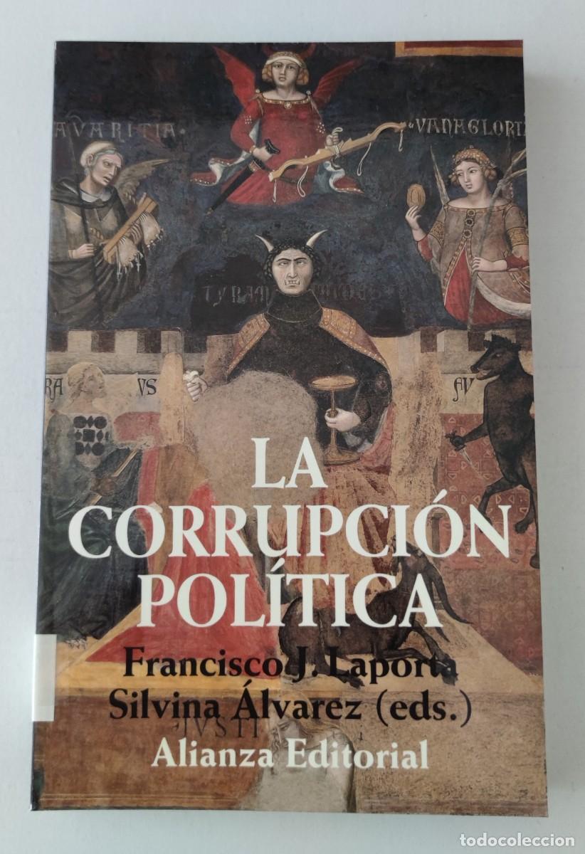Libros de segunda mano: LA CORRUPCI&Oacute;N POL&Iacute;TICA - FRANCISCO J. LAPORTA Y SILVINA &Aacute;LVAREZ - ALIANZA EDITORIAL