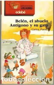 Gebrauchte B&uuml;cher: Bel&eacute;n, el abuelo Ant&iacute;gono y su gato - Carlos Puerto - Edeb&eacute; - Los Leones