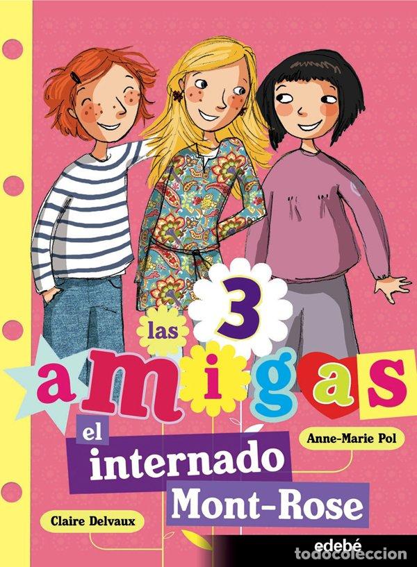 Libros de segunda mano: El Internado Mont-rose - Anne-marie Pol - Grupo Edeb&eacute; - Las 3 Amigas, N&ordm; 1