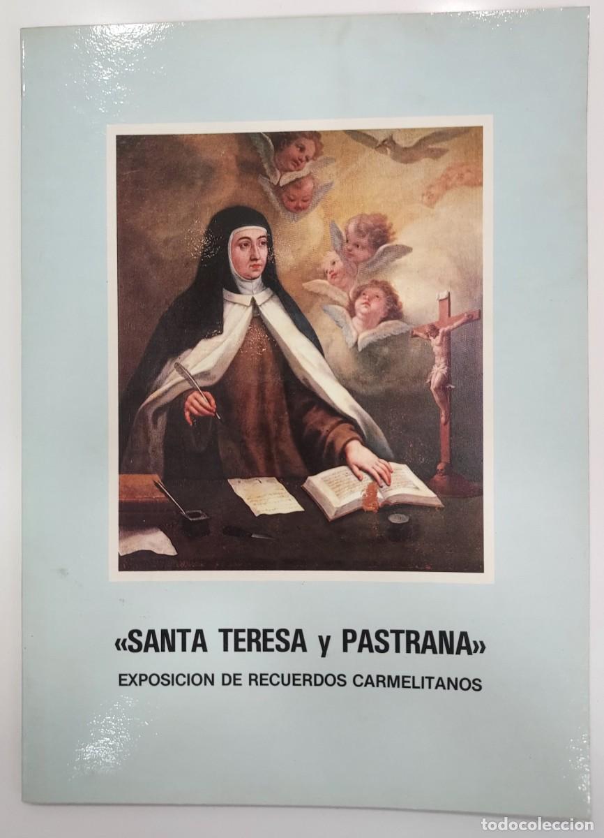 Libros de segunda mano: SANTA TERESA Y PASTRANA. EXPOSICI&Oacute;N DE RECUERDOS CARMELITANOS. Francisco Cortijo Ayuso. 1982