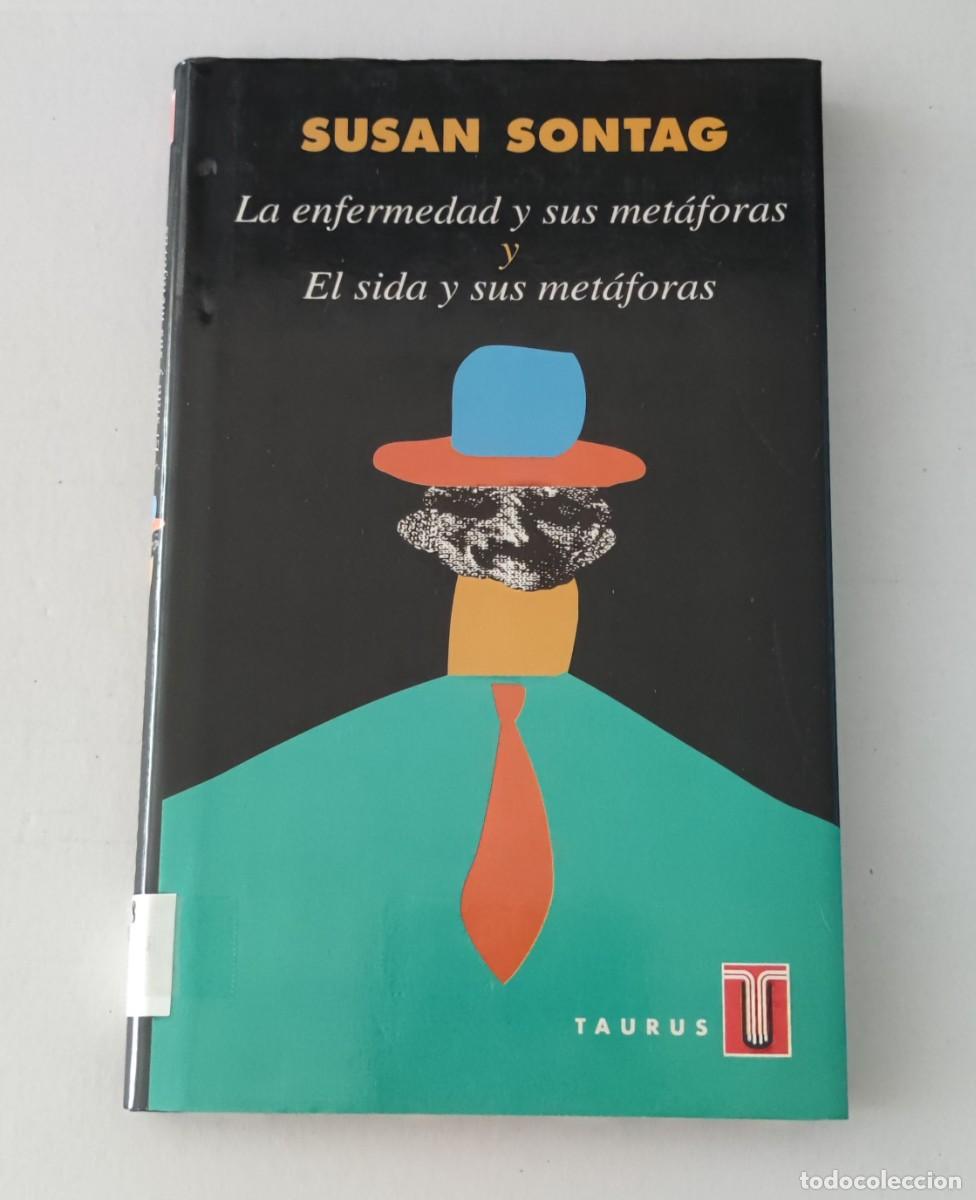 Libros de segunda mano: LA ENFERMEDAD Y SUS MET&Aacute;FORAS / EL SIDA Y SUS MET&Aacute;FORAS - SUSAN SONTAG - TAURUS