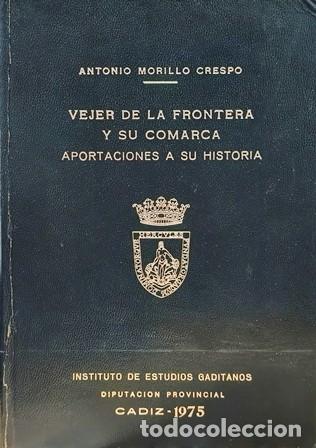 Libros de segunda mano: VEJER DE LA FRONTERA Y SU COMARCA, APORTACIONES A SU HISTORIA - MORILLO CRESPO, ANTONIO - A-CA-4547