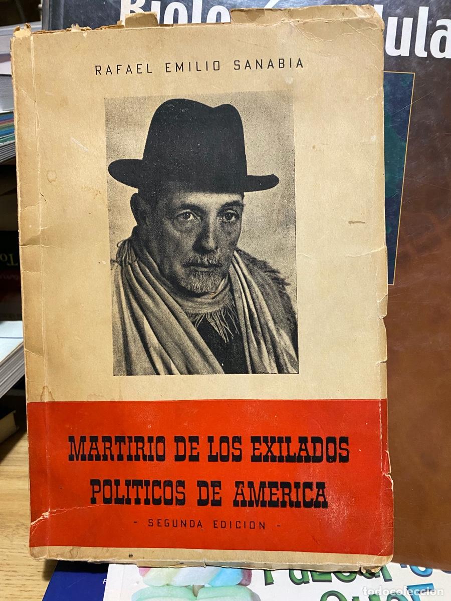 Libros de segunda mano: MARTIRIO DE LOS EXILIADOS POLITICOS DE AMERICA, RAFAEL EMILIO SANABIA