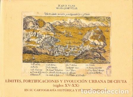 Libros de segunda mano: LIMITES, FORTIFICACIONES Y EVOLUCION URBANA DE CEUTA (SIGLOS XV-XX) EN SU CARTOGRAFIA &hellip;- A-CEyME-164
