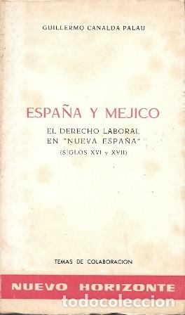 Libros de segunda mano: ESPA&Ntilde;A Y MEJICO - EL DERECHO LABORAL EN NUEVA ESPA&Ntilde;A (SIGLOS XVI Y XVII) CANALDA PALAU - A-AM-1031