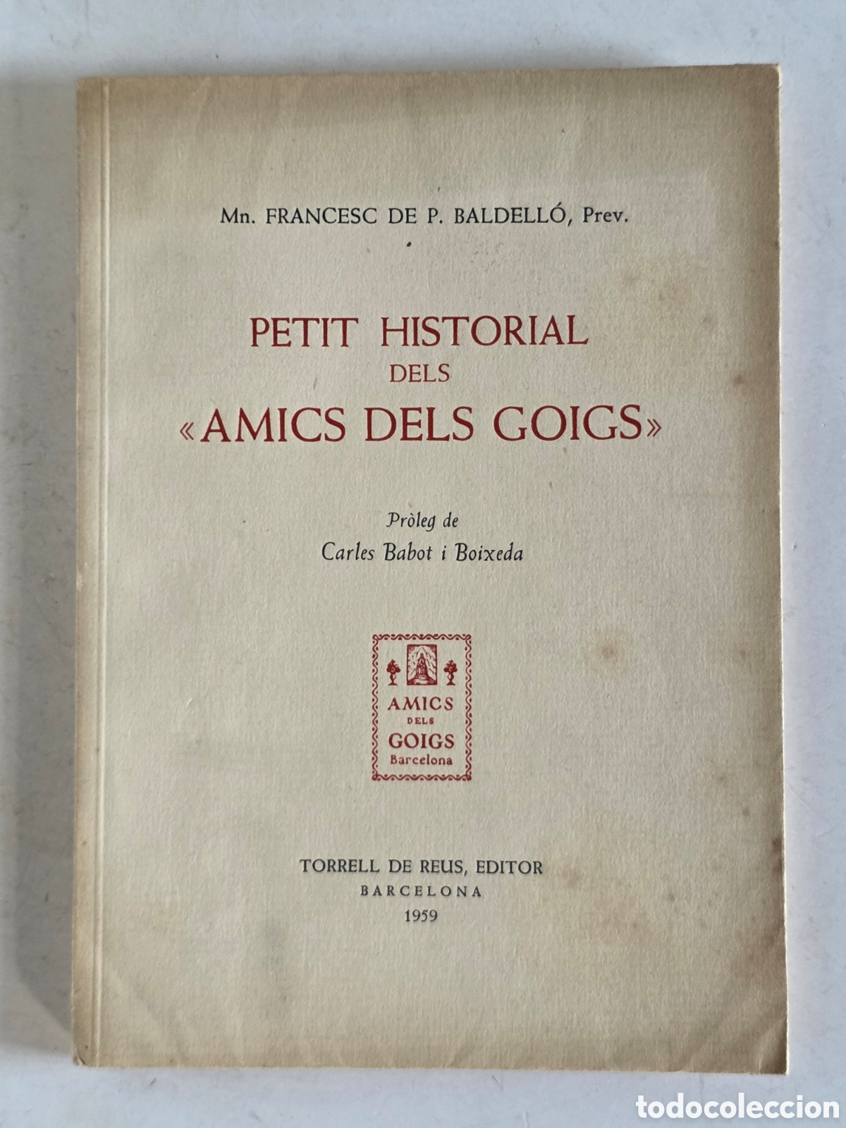 Livres d'occasion: Petit Historial dels Amics dels Goigs - Moss&egrave;n Baldell&oacute; 1959 Firma Dedicatoria Edici&oacute; Limitada 250