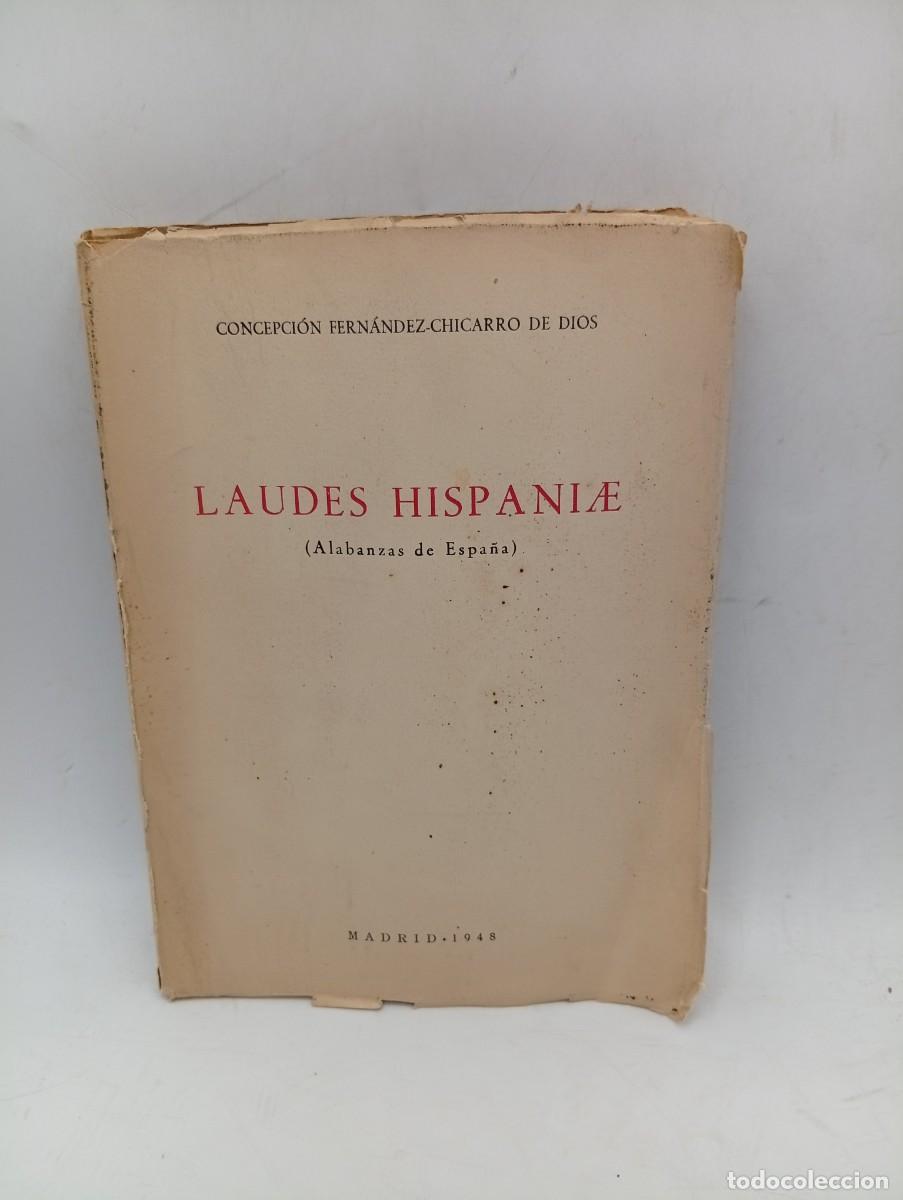 Libros de segunda mano: LAUDES HISPANIAE. ( ALABANZAS DE ESPA&Ntilde;A). CONCEPCION FERNANDEZ-CHICARRO DE DIOS. 1948. PAGS : 158.