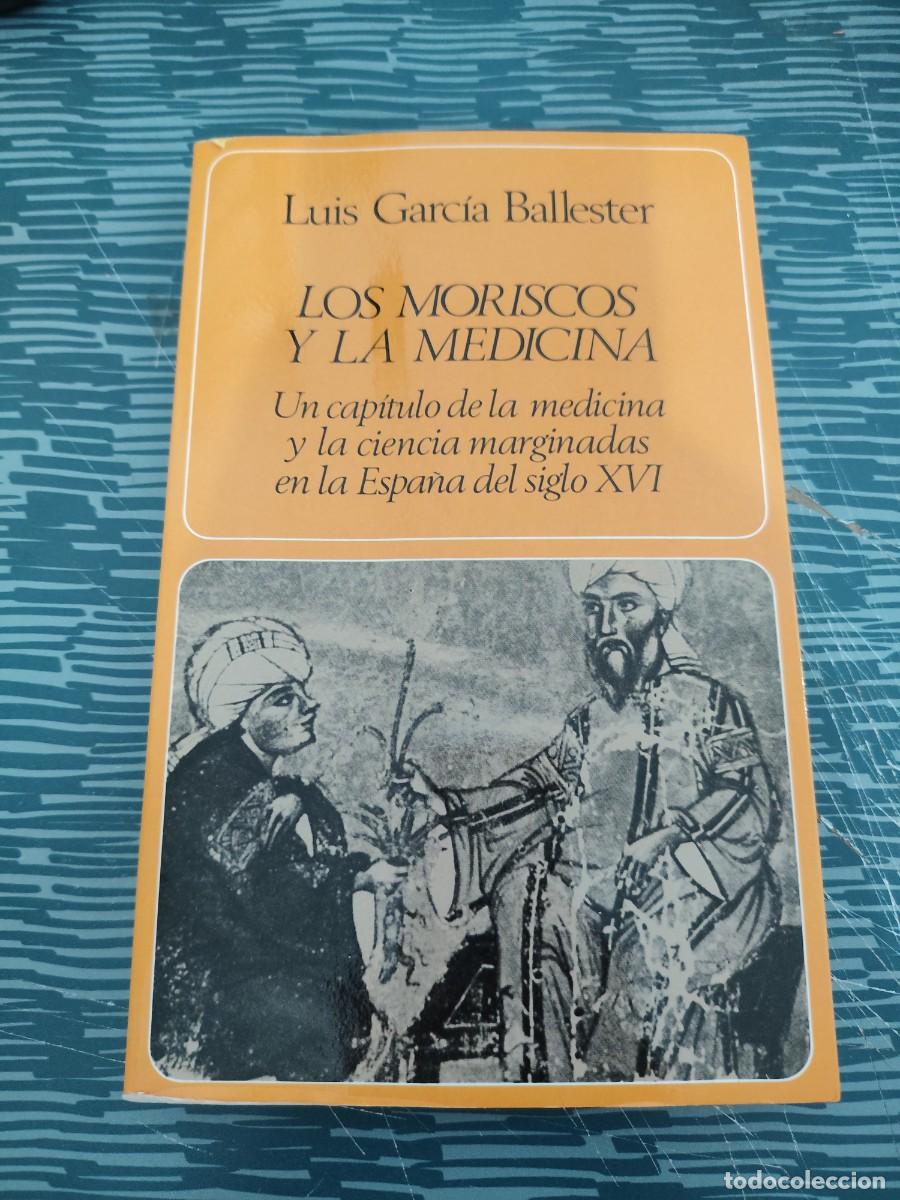 Libros de segunda mano: LOS MORISCOS Y LA MEDICINA,LUIS GARC&Iacute;A BALLESTER, EDITORIAL LABOR,1984,256 P&Aacute;GINAS.