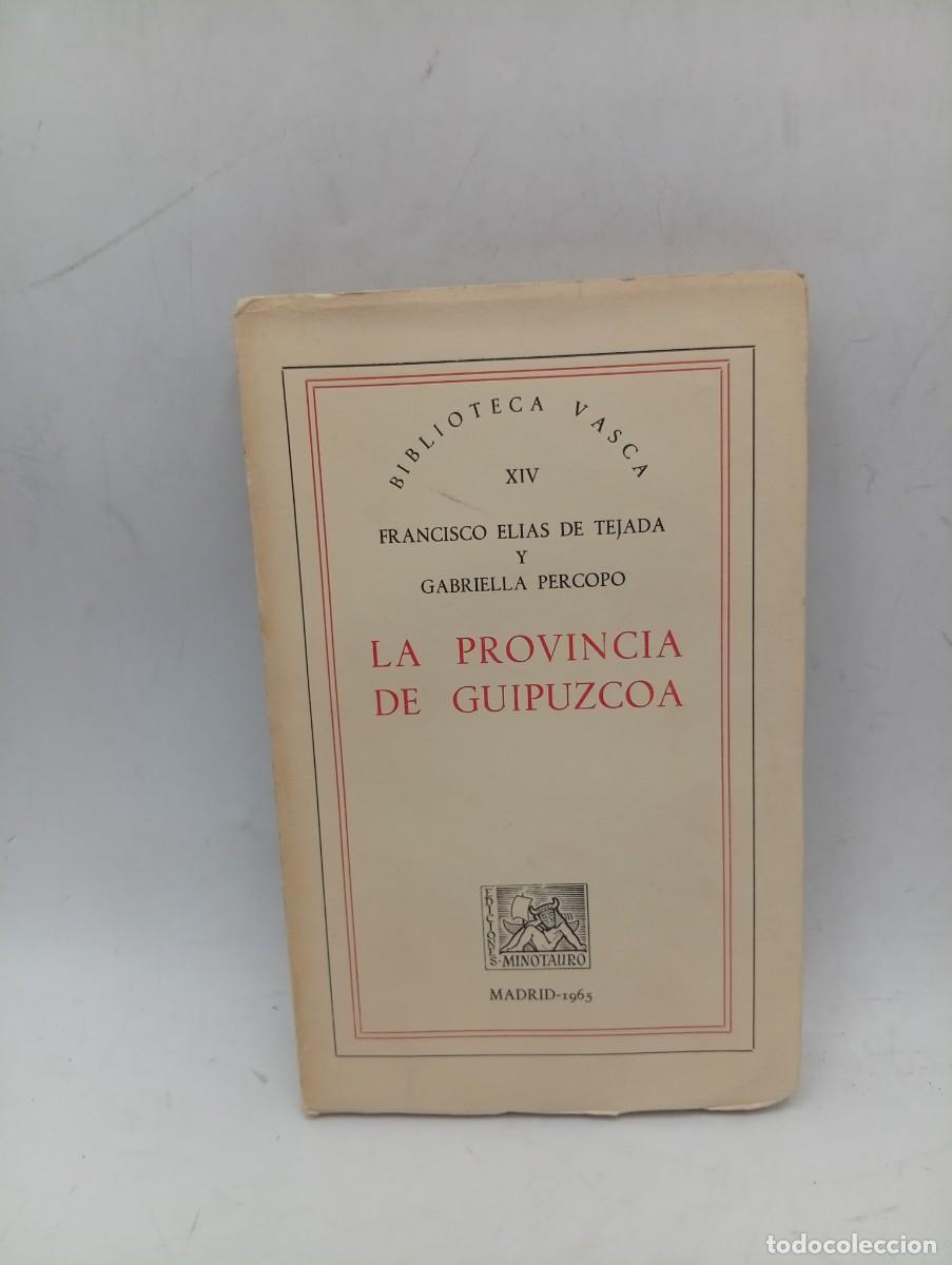 Libros de segunda mano: LA PROVINCIA DE GUIPUZCOA. FRANCISCO ELIAS DE TEJADA Y GABRIELA PERCOPO. 1965. PAGS : 244. INTONSO.