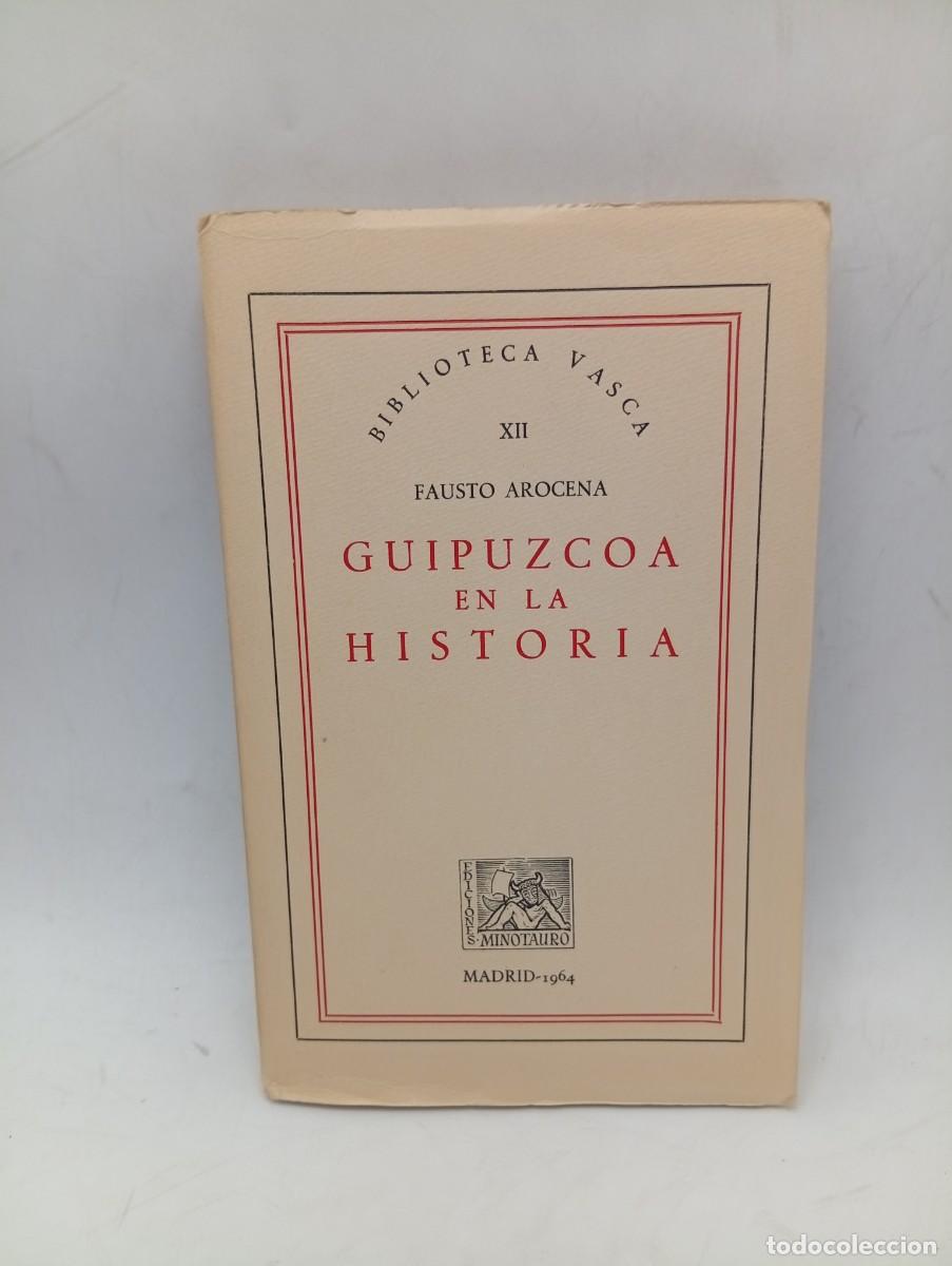 Libros de segunda mano: GUIPUZCOA EN LA HISTORIA. FAUSTO AROCENA. 1964. PAGS : 213.