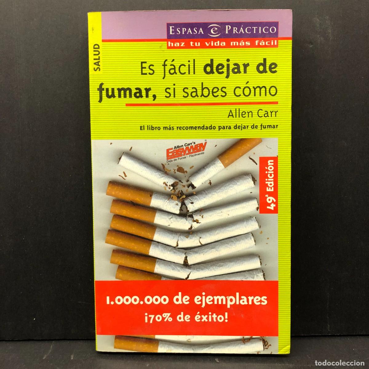 Libros de segunda mano: ES FACIL DEJAR DE FUMAR, SI SABES C&Oacute;MO - ALLEN CARR - 49 EDICI&Oacute;N - ESPASA CALPE - 2005 / 2665