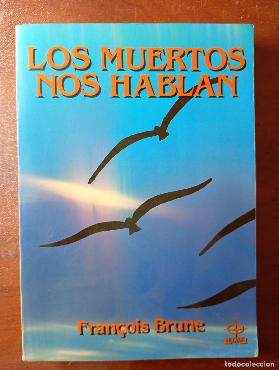 Libros de segunda mano: LOS MUERTOS NOS HABLAN. FRANCOIS BRUNE