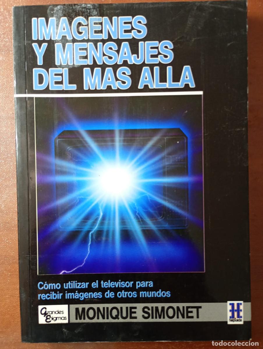 Libros de segunda mano: IMAGENES Y MENSAJES DEL MAS ALLA. MONIQUE SIMONET