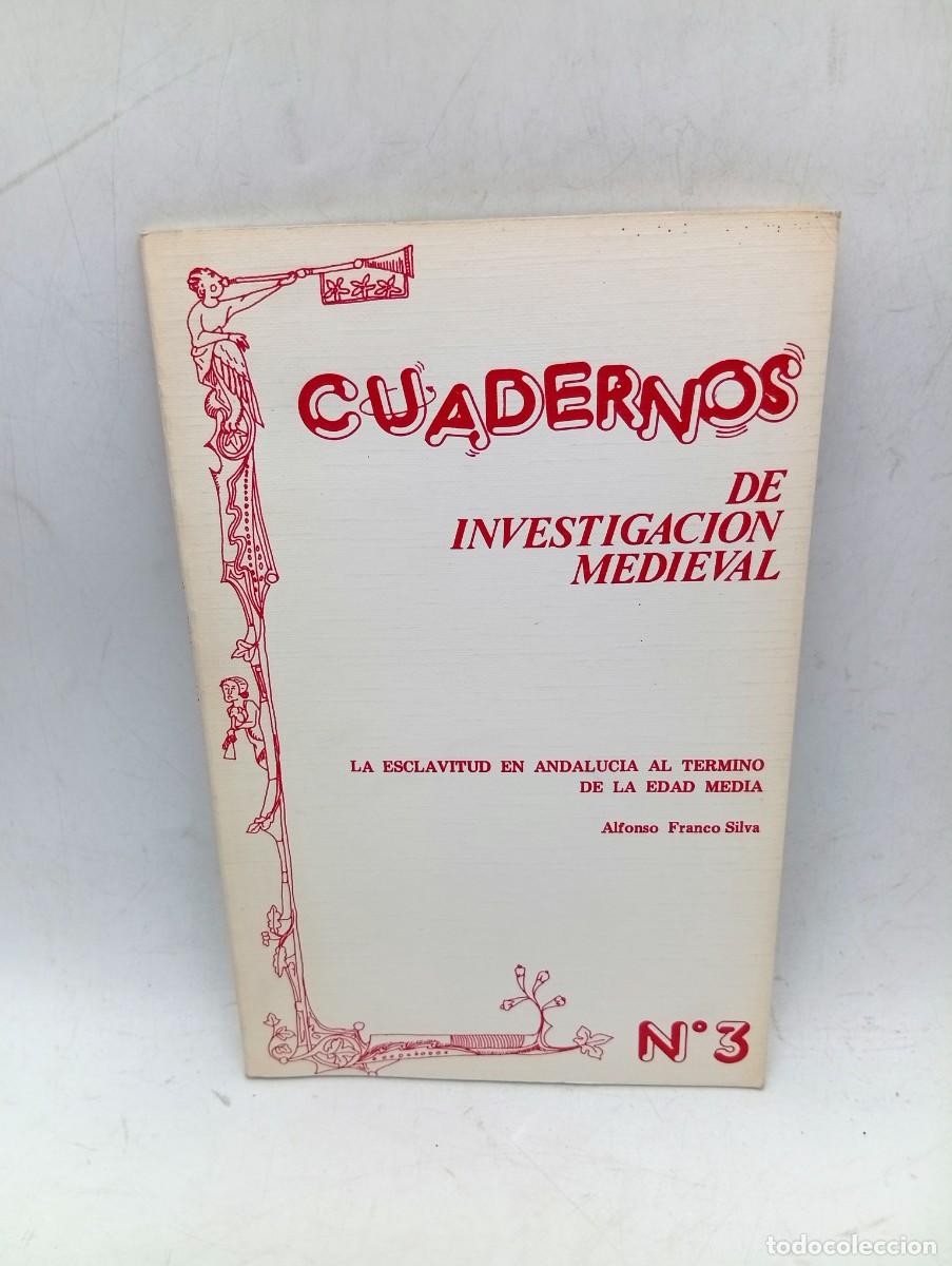 Libros de segunda mano: CUADERNOS DE INVESTIGACION MEDIEVAL. LA ESCLAVITUD EN ANDALUCIA DE LA EDAD M. N&ordm; 3. 1984. PAGS : 56.