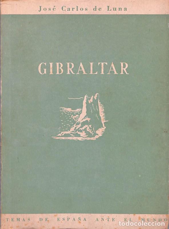 Libros de segunda mano: GIBRALTAR. Ante las armas, la diplomacia y la pol&iacute;tica. Jos&eacute; Carlos de Luna. Publicaciones Espa&ntilde;olas