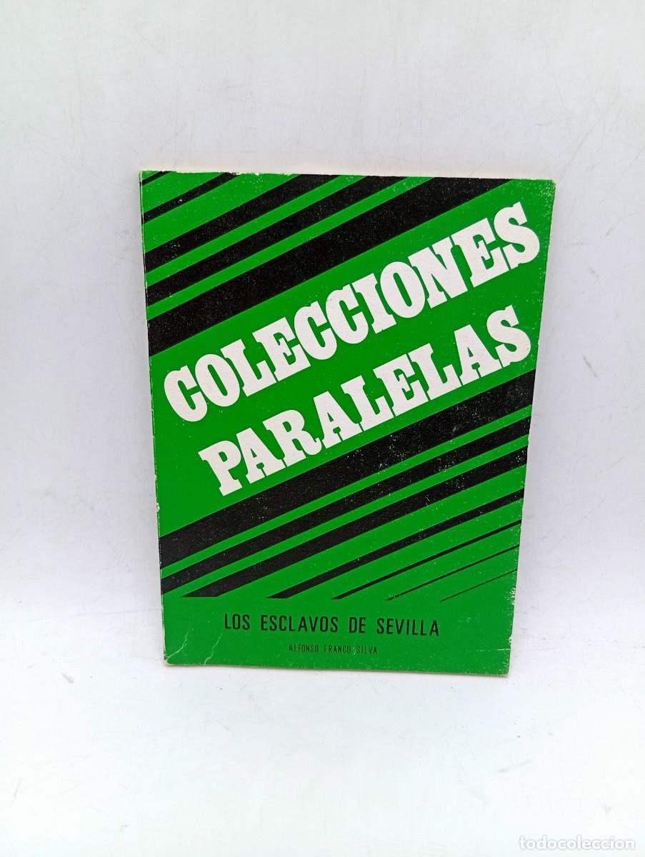 Libros de segunda mano: COLECCIONES PARALELAS. LOS ESCLAVOS DE SEVILLA. ALFONSO FRANCO SILVA. 1980. PAGS : 75.
