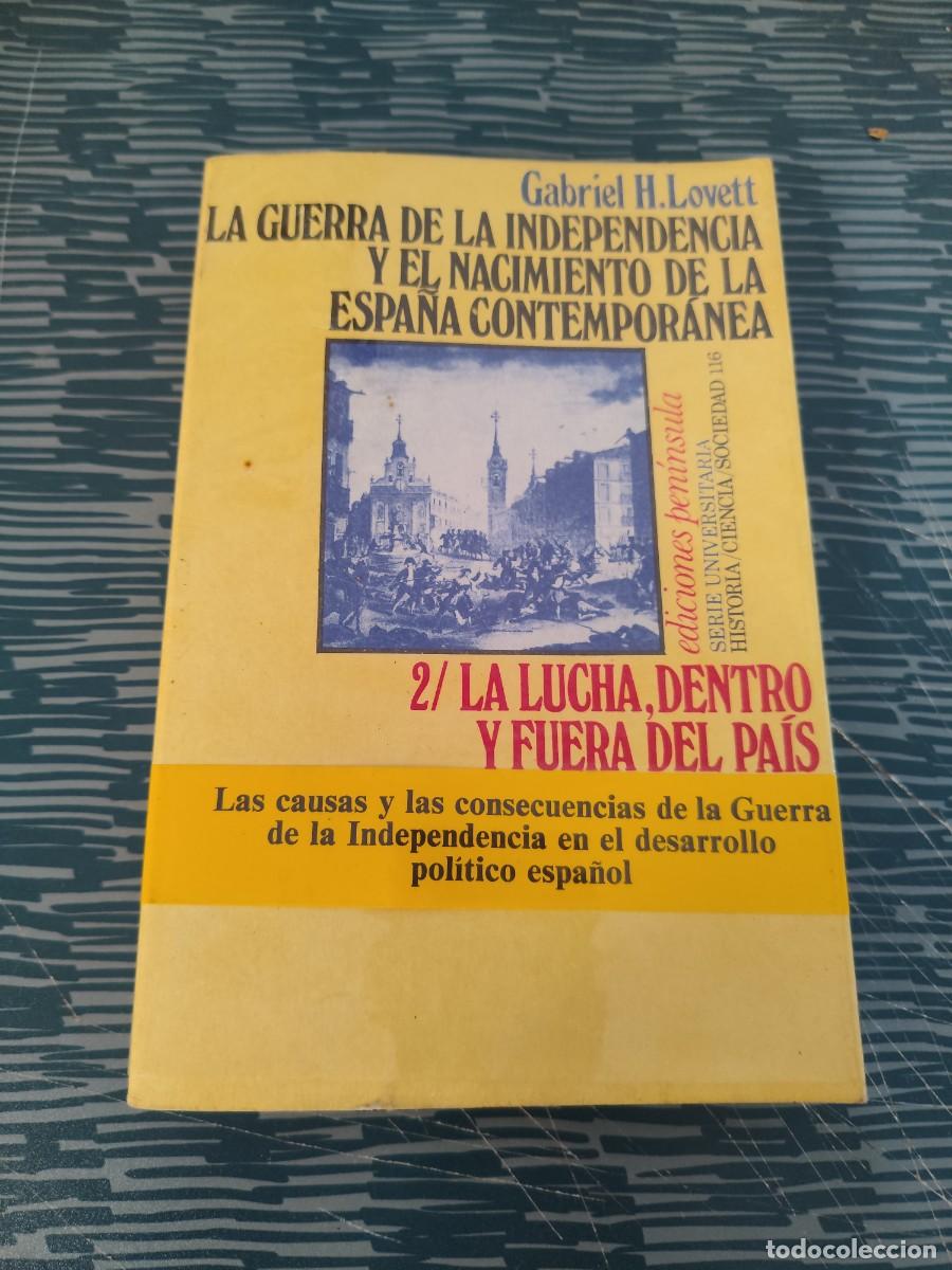 Libros de segunda mano: LA GUERRA DE INDEPENDENCIA Y EL NACIMIENTO DE LA ESPA&Ntilde;A CONTEMPOR&Aacute;NEA, GABRIEL H.LOVETT,LEER