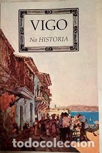 Libros de segunda mano: Vigo Na Historia - Cegarra Mart&iacute;nez, Basilio - Edici&oacute;ns a Nosa Terra. Promoci&oacute;ns Culturais Galegas