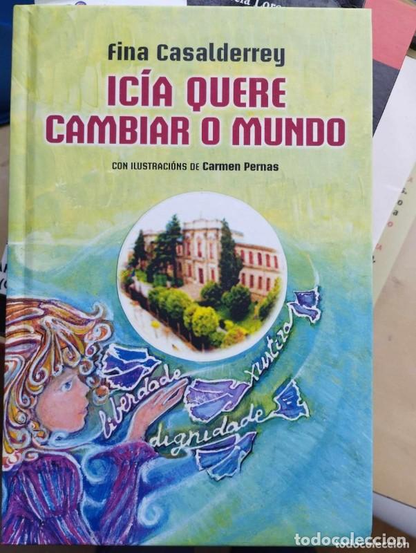 Libri di seconda mano: Ic&iacute;a Quere Cambiar o Mundo - Fina Casalderrey - Parlamento de Galicia