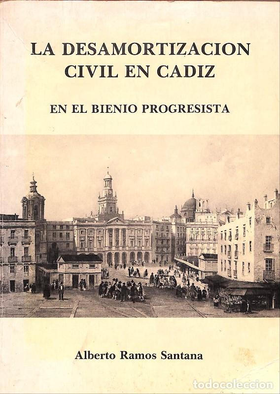 Libros de segunda mano: LA DESMORTIZACION CIVIL EN CADIZ: En el Bienio Progresista - Ramos Santana, Alberto