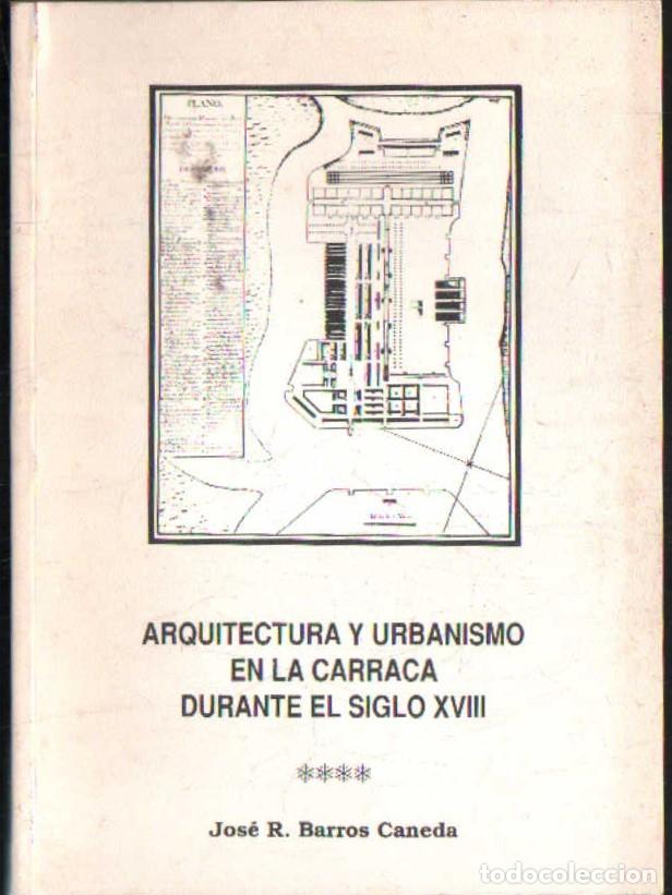 Libros de segunda mano: ARQUITECTURA Y URBANISMO EN LA CARRACA DURANTE EL SIGLO XVIII. BARROS CANEDA, JOSE R. A-LMAL-366