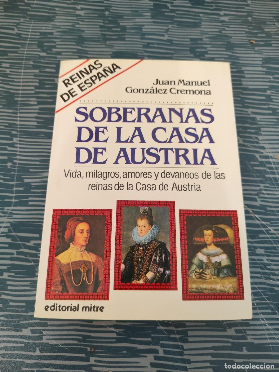 Libros de segunda mano: SOBERANAS DE LA CASA DE AUSTRIA, JUAN MANUEL GONZ&Aacute;LEZ CREMONA,, EDITORIAL MITRE,1987,214 P&Aacute;G.