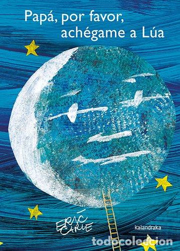 Libros de segunda mano: Pap&aacute;, por Favor, Ach&eacute;game a L&uacute;a: Pap&aacute;, por Favor, Apanha-me a Lua - Eric Carle - Kalandraka - Tras M