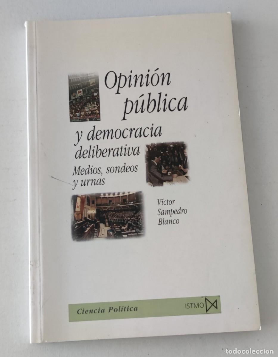 Libros de segunda mano: OPINI&Oacute;N P&Uacute;BLICA Y DEMOCRACIA DELIBERATIVA - VICTOR SAMPEDRO BLANCO - EDICIONES ISTMO