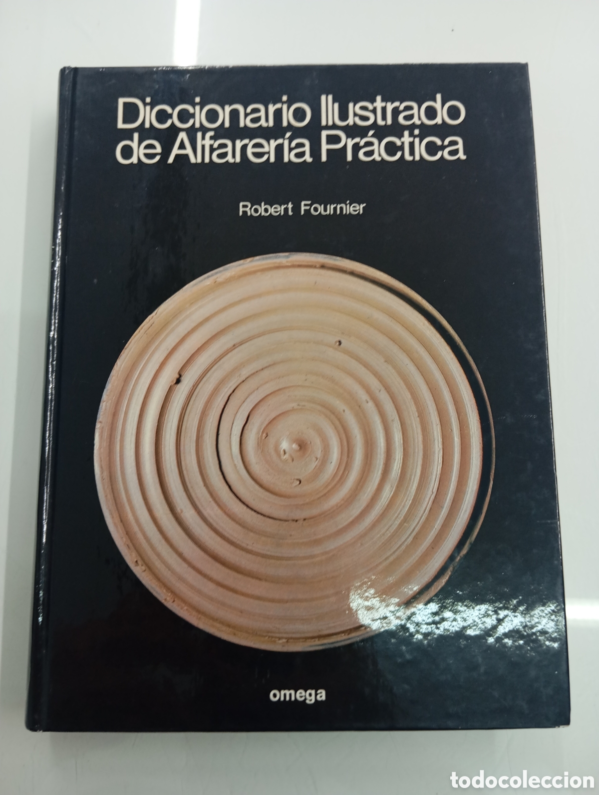 Libros de segunda mano: DICCIONARIO ILUSTRADO DE ALFARER&Iacute;A PR&Aacute;CTICA Robert Fournier ED OMEGA 1981 CERAMICA POPULAR ARTESANIA