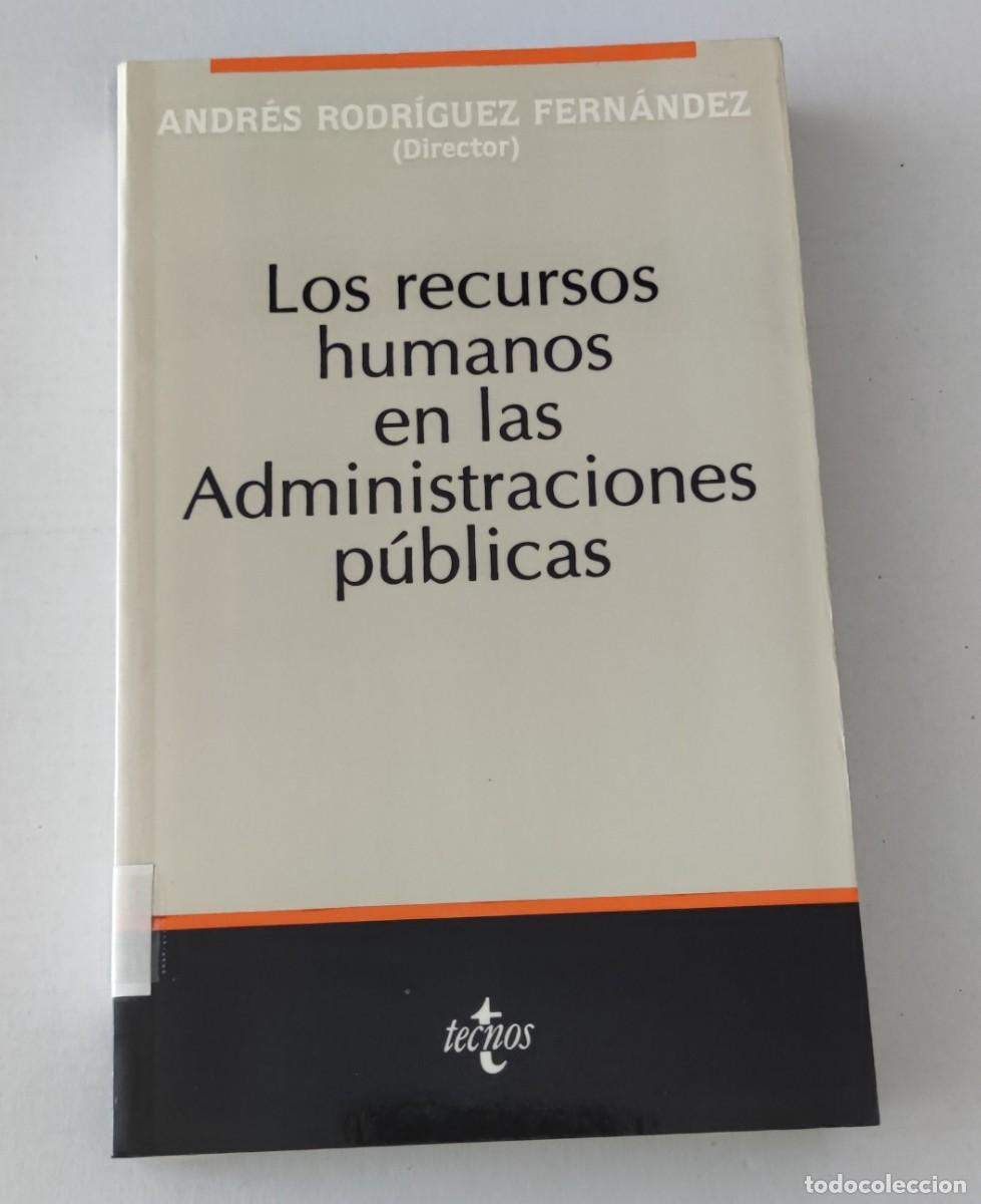 Libros de segunda mano: LOS RECURSOS HUMANOS EN LAS ADMINISTRACIONES P&Uacute;BLICAS - ANDR&Eacute;S RODR&Iacute;GUEZ FERN&Aacute;NDEZ - TECNOS