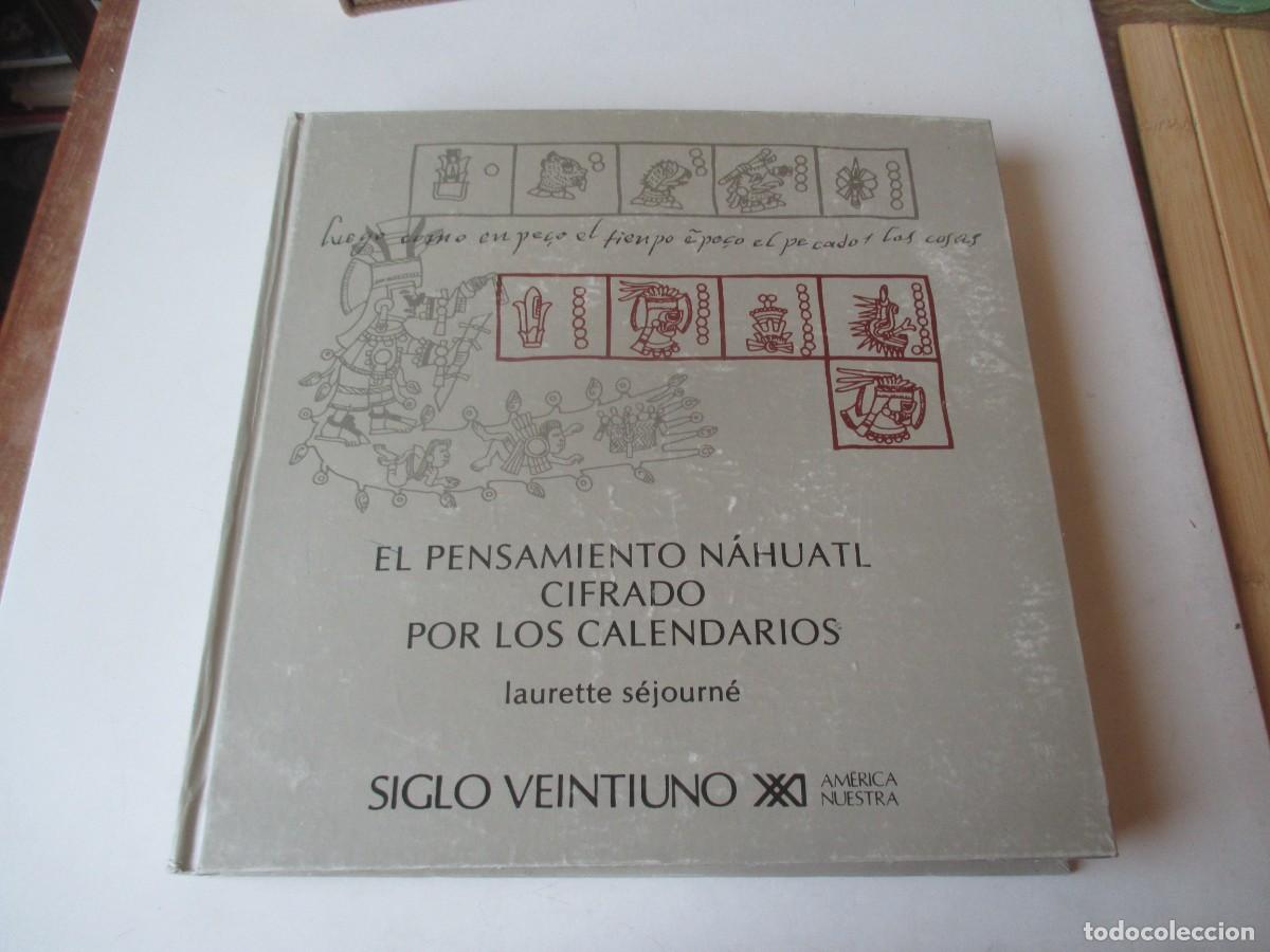 Libros de segunda mano: LAURETTE S&Eacute;JOURN&Eacute; El pensamiento N&aacute;huatl cifrado por los calendarios W41616