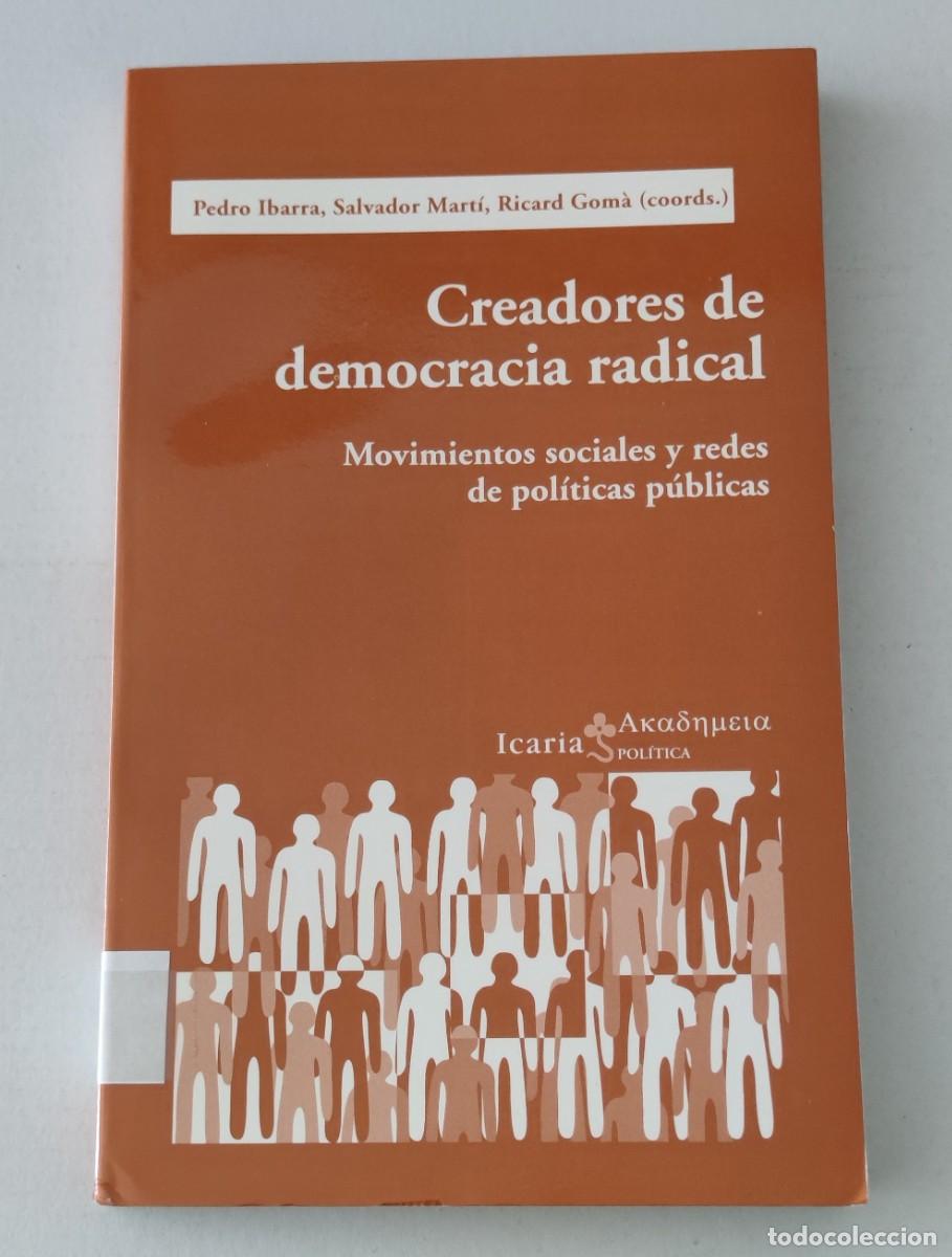 Libros de segunda mano: CREADORES DE DEMOCRACIA RADICAL - PEDRO IBARRA / RICARD GOM&Agrave; - ICARIA EDITORIAL