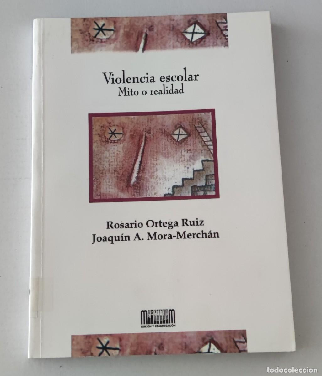 Libros de segunda mano: VIOLENCIA ESCOLAR: MITO O REALIDAD - ROSARIO ORTEGA / MORA-MERCH&Aacute;N - MERGABLUM