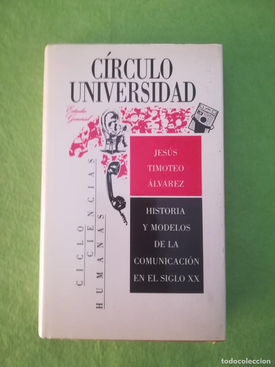 Libros de segunda mano: Historia y modelos de la comunicaci&oacute;n en el siglo XX Jesus Timoteo Alvarez circulo de lectores 1988
