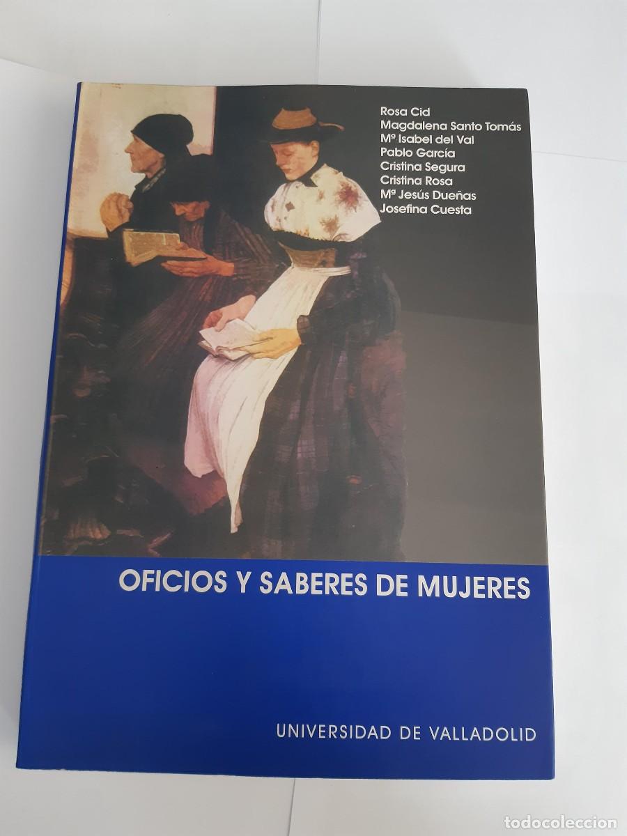Libros de segunda mano: OFICIOS Y SABERES DE MUJERES ROSA CID MAGDALENA SANTO TOMAS UNIVERSIDAD DE VALLADOLID