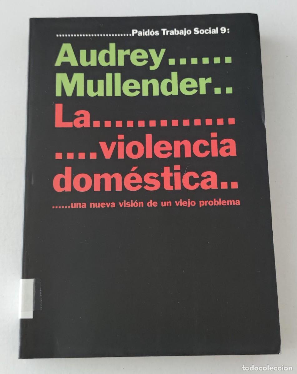 Libros de segunda mano: LA VIOLENCIA DOM&Eacute;STICA - AUDREY MULLENDER - PAID&Oacute;S TRABAJO SOCIAL 9
