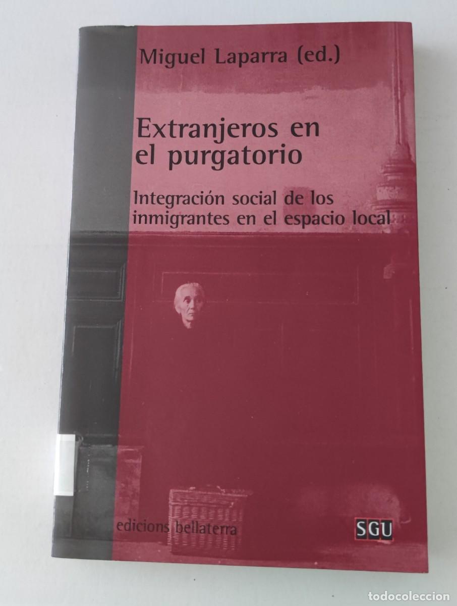 Libros de segunda mano: EXTRANJEROS EN EL PURGATORIO - MIGUEL LAPARRA - EDICIONES BELLATERRA