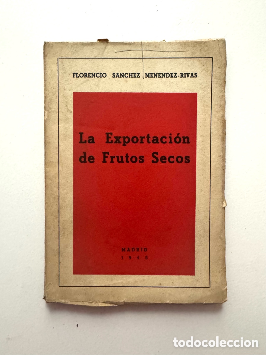 Libros de segunda mano: La exportaci&oacute;n de frutos secos: con cuadros estad&iacute;sticos.- S&aacute;nchez Men&eacute;ndez-Rivas, Florencio