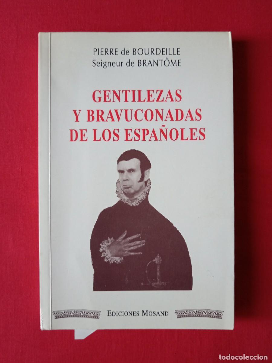 Libros de segunda mano: GENTILEZAS Y BRAVUCONADAS DE LOS ESPA&Ntilde;OLES. PIERRE DE BOURDEILLE. MOSAND 1995