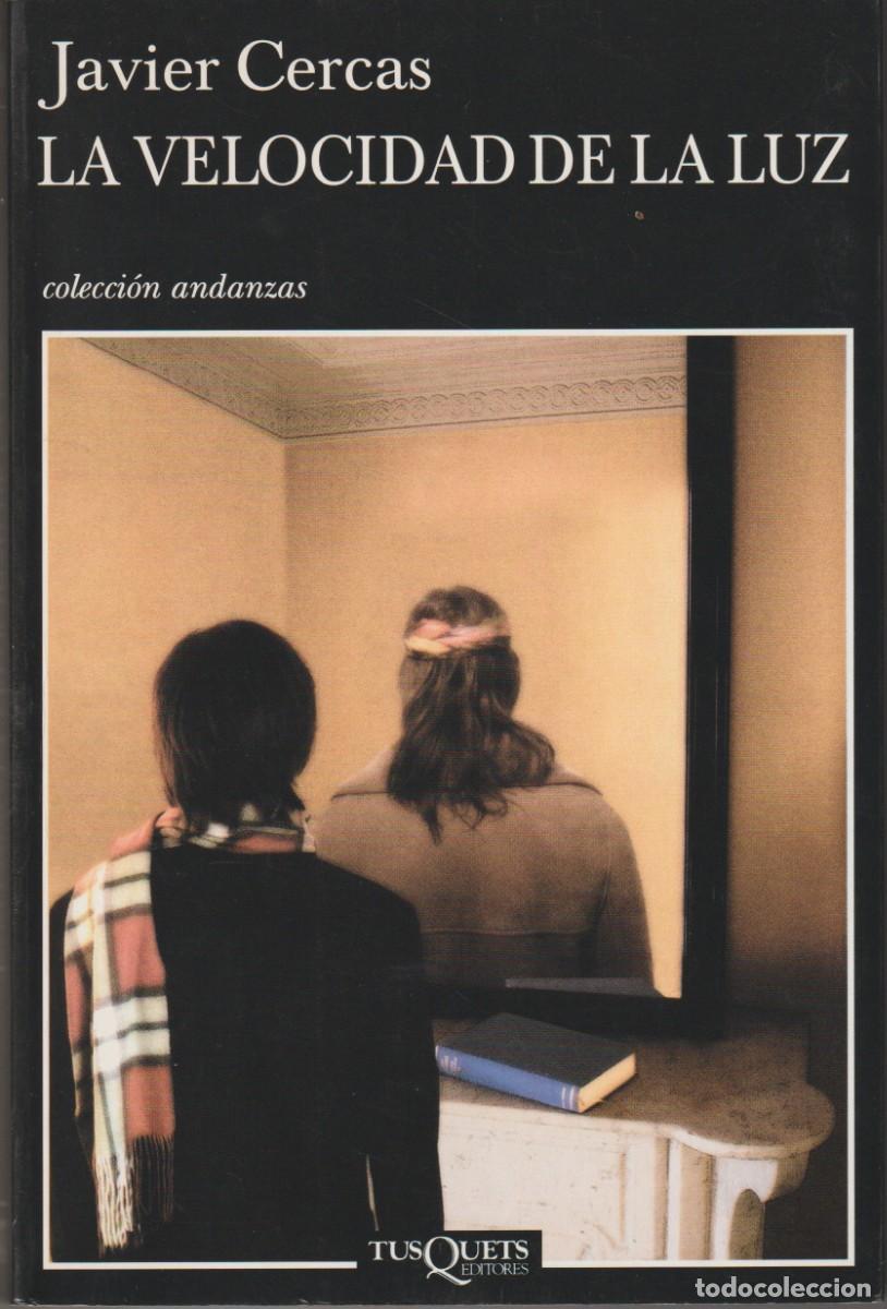 Libros de segunda mano: LA VELOCIDAD DE LA LUZ - JAVIER CERCAS - ED. TUSQUETS 1&ordf; EDICION MARZO 2005.