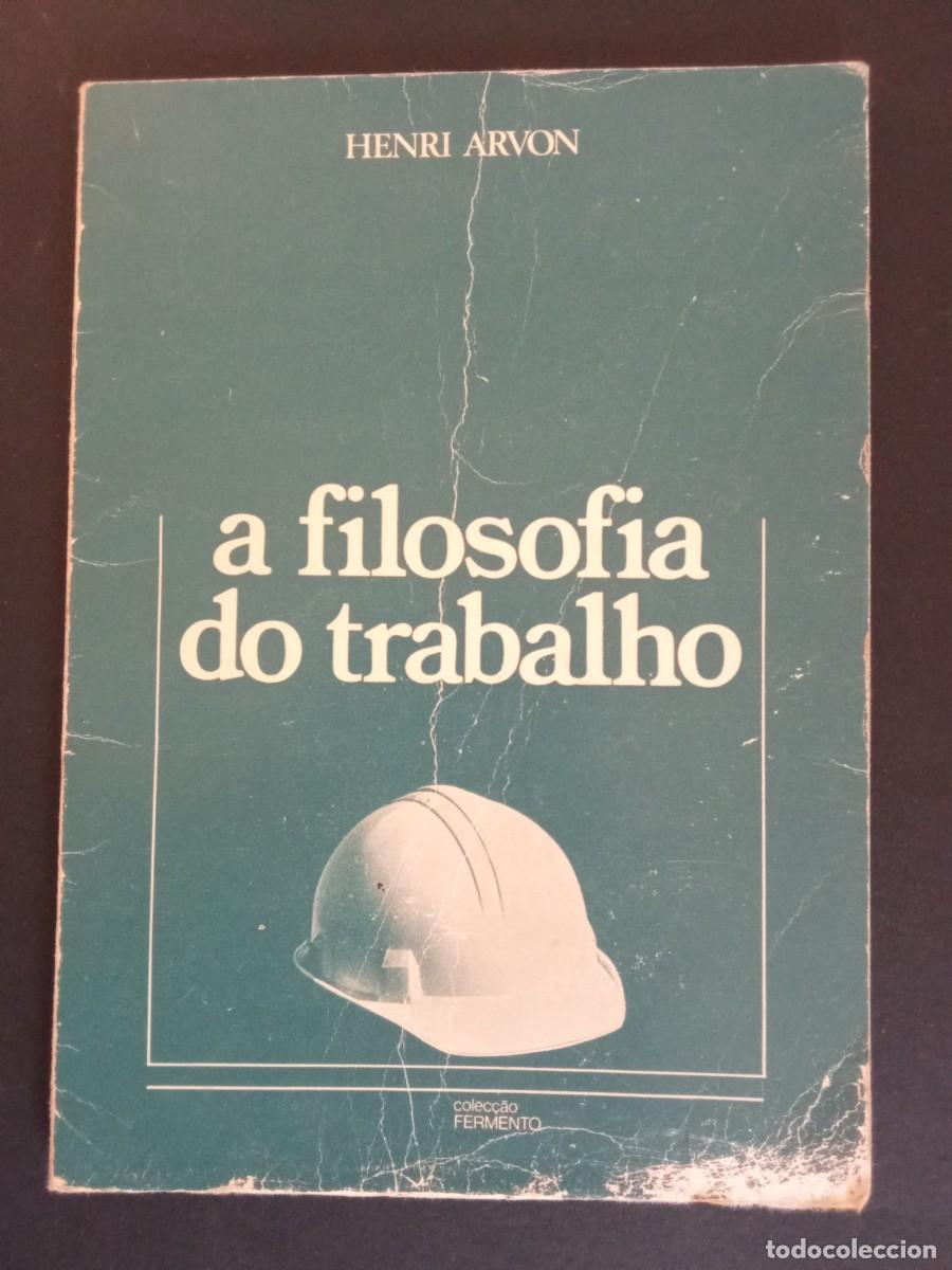 Libros de segunda mano: HENRI ARVON.- A filosof&iacute;a do trabalho. Sociocultur (sin fecha). 21 cm. 92 p&aacute;ginas. 116 gramos. Encua