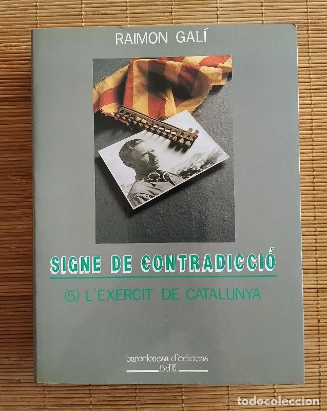 Libros de segunda mano: Signes de contradicci&oacute;: L'ex&egrave;rcit de Catalunya - Ramon Gal&iacute; - Barcelonesa Edicions - 1991