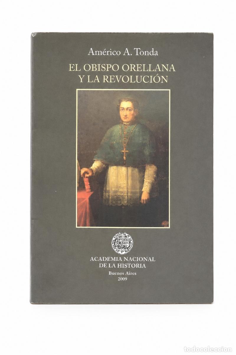 Libros de segunda mano: Am&eacute;rico A. Tonda &ndash; El obispo Orellana y la Revoluci&oacute;n &ndash; Academia Nacional de la Historia &ndash; 2009 LM
